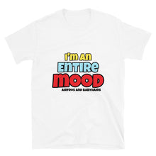 Load image into Gallery viewer, Airfros And Babyhairs Entire Mood Short-Sleeve Unisex T-Shirt
