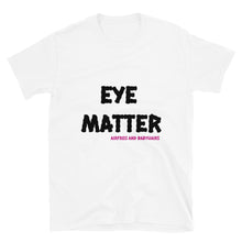 Load image into Gallery viewer, Airfros And Babyhairs Eye Matter Short-Sleeve Unisex T-Shirt