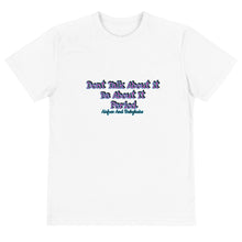 Load image into Gallery viewer, Airfros And Babyhairs Dont Talk About It Sustainable T-Shirt (out of stock)