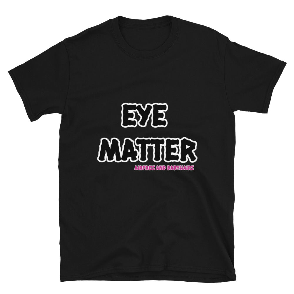 Airfros And Babyhairs Eye Matter Short-Sleeve Unisex T-Shirt